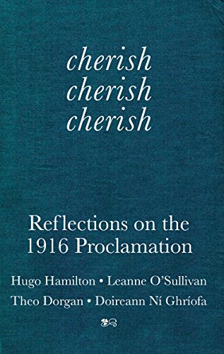 Cherish, Cherish, Cherish: Reflections On The 1916 Proclamation
