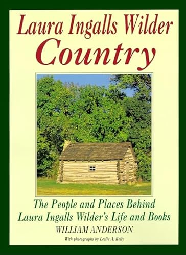 Laura Ingalls Wilder Country: The People And Places In Laura Ingalls Wilder'S Life And Books
