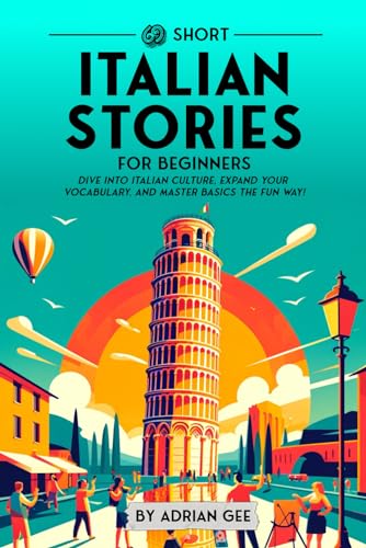 69 Short Italian Stories For Beginners: Dive Into Italian Culture, Expand Your Vocabulary, And Master Basics The Fun Way!: 1