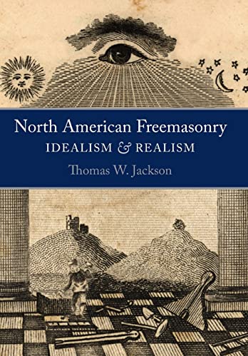 North American Freemasonry: Idealism And Realism