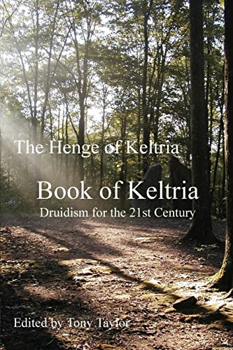 Book Of Keltria: Druidism For The 21St Century