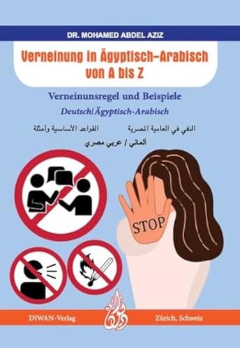 Verneinung In Ägyptisch-Arabisch Von A Bis Z: Verneinunsregel Und Beispiele Deutsch/Ägyptisch-Arabisch