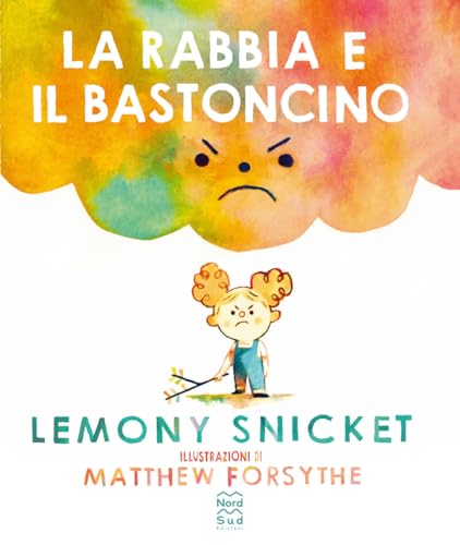 La Rabbia E Il Bastoncino. Ediz. A Colori