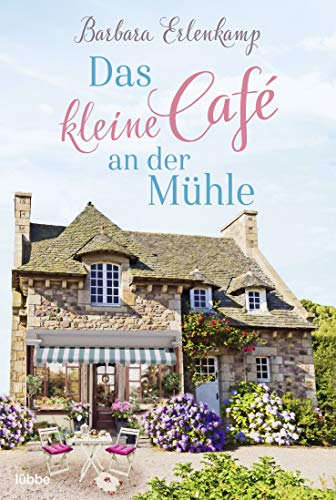 Das Kleine Café An Der Mühle: Roman: 1