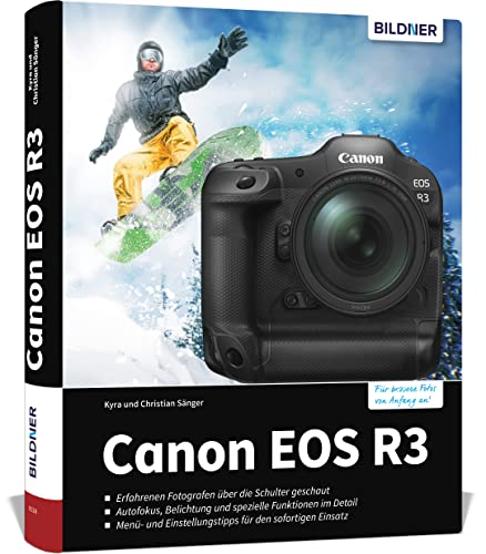 Canon Eos R3: Know-How Und Expertentipps Für Erstklassige Bilder - So Beherrschen Sie Ihre Profi-Kamera!