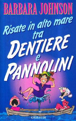Risate In Alto Mare. Tra Dentiere E Pannolini