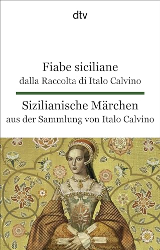 Fiabe Siciliane Dalla Raccolta Di Italo Calvino. Sizilianische Märchen Aus Der Sammlung Von Italo Calvino: Dtv Zweisprachig Für Einsteiger - Italienis