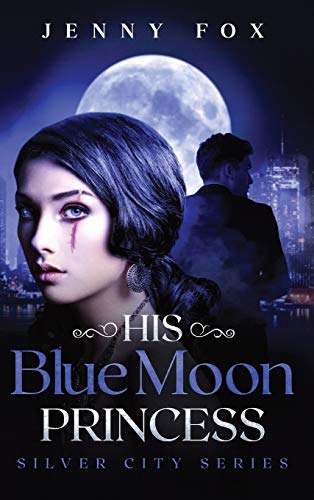 His Blue Moon Princess: The Silver City Series: 1