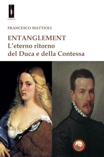 Entanglement. L'Eterno Ritorno Del Duca E Della Contessa