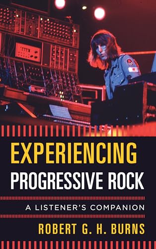 Experiencing Progressive Rock: A Listener'S Companion