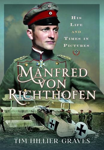 Manfred Von Richthofen: His Life And Times In Pictures