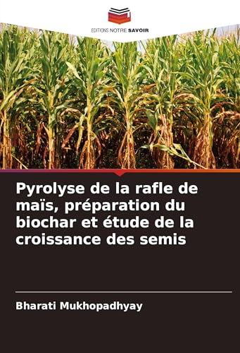 Pyrolyse De La Rafle De Maïs, Préparation Du Biochar Et Étude De La Croissance Des Semis