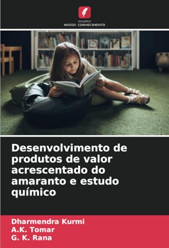 Desenvolvimento De Produtos De Valor Acrescentado Do Amaranto E Estudo Químico