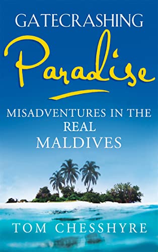 Gatecrashing Paradise: Misadventures In The Real Maldives [Lingua Inglese]
