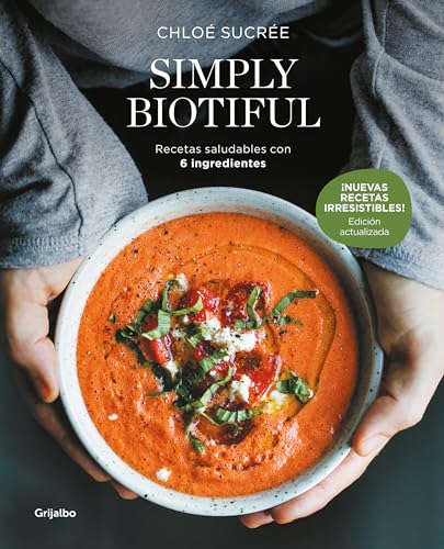 Simply Biotiful (Edición Actualizada): Recetas Saludables Con 6 Ingredientes