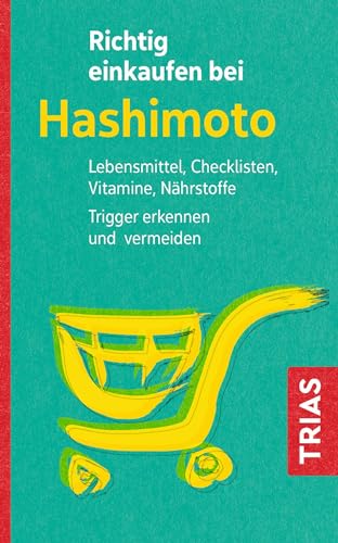 Richtig Einkaufen Bei Hashimoto: Lebensmittel, Checklisten, Vitamine, Nährstoffe. Trigger Erkennen Und Vermeiden