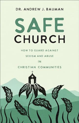 Safe Church: How To Guard Against Sexism And Abuse In Christian Communities