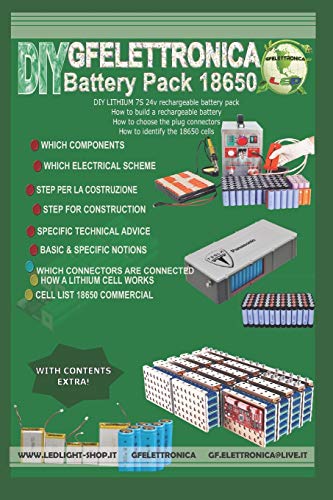 How To Build A Rechargeable Battery: How To Build A Rechargeable Battery ,How To Choose The Plug Connectors, How To Identify The 18650 Cells