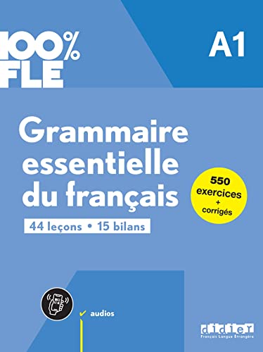 100% Fle - Grammaire Essentielle Du Français A1 - Livre + Didierfle.App: 44 Leçons, 15 Bilans, 550 Exercices + Corrigés