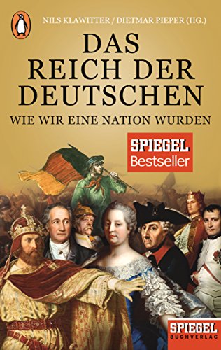 Das Reich Der Deutschen: Wie Wir Eine Nation Wurden - Ein Spiegel-Buch