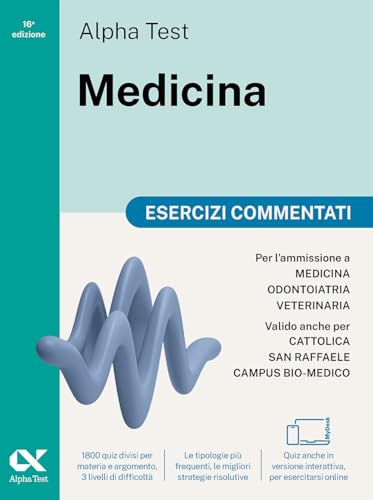 Alpha Test Medicina. Esercizi Commentati. Per L’Ammissione Ai Corsi Di Laurea In Medicina, Odontoiatria E Veterinaria Delle Università Statali. Nuova 