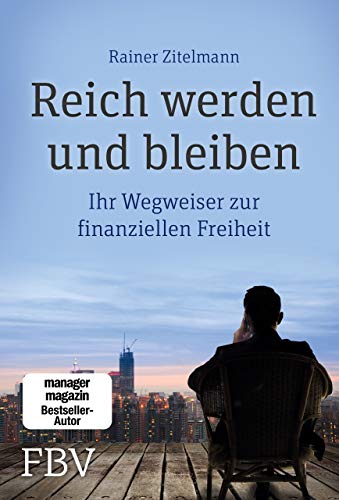 Reich Werden Und Bleiben: Ihr Wegweiser Zur Finanziellen Freiheit