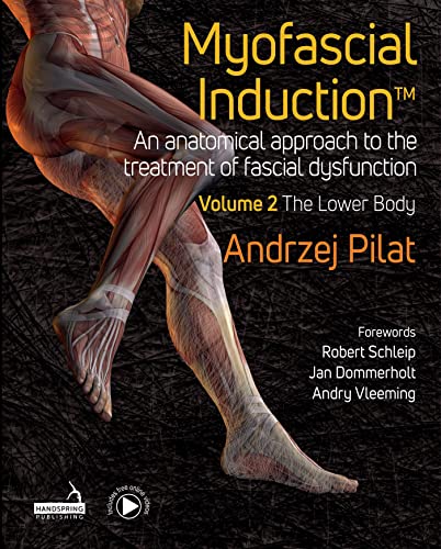 Myofascial Induction: An Anatomical Approach To The Treatment Of Fascial Dysfunction; The Lower Body (2)