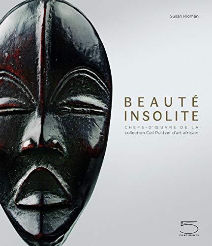 Beaute Insolite. Chefs-D'Œuvre De La Collection Ceil Pulitzer D'Art Africain. Ediz. A Colori: Chefs-D'Oeuvre De La Collection Ceil Pulitzer D'Art Afri
