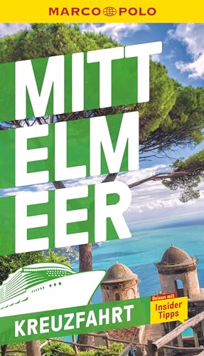 Marco Polo Reiseführer Kreuzfahrt Mittelmeer: Der Perfekte Begleiter Für Die Mittelmeer-Kreuzfahrt Mit Insider-Tipps Und Zwei