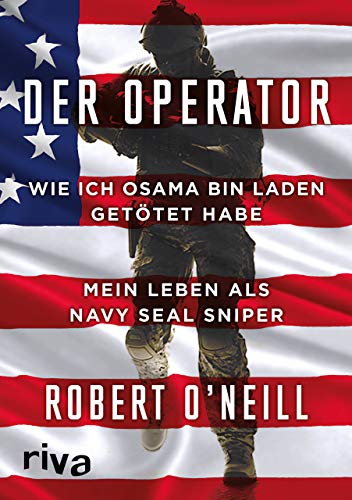Der Operator: Wie Ich Osama Bin Laden Getötet Habe. Mein Leben Als Navy Seal Sniper