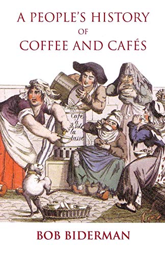 A People'S History Of Coffee And Cafes