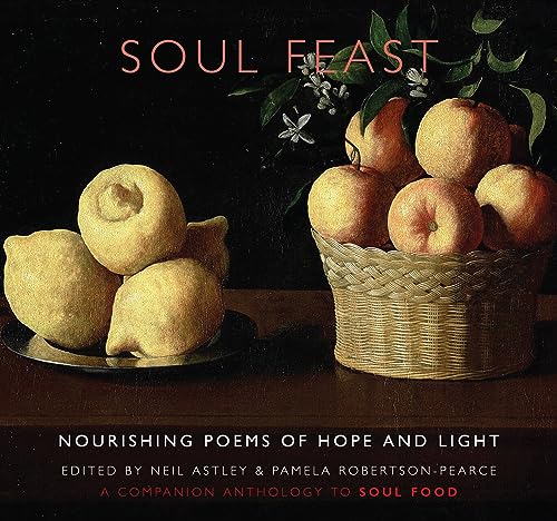 Soul Feast: Nourishing Poems Of Hope & Light: A Companion Anthology To Soul Food