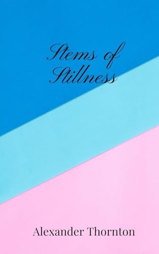 Stems Of Stillness