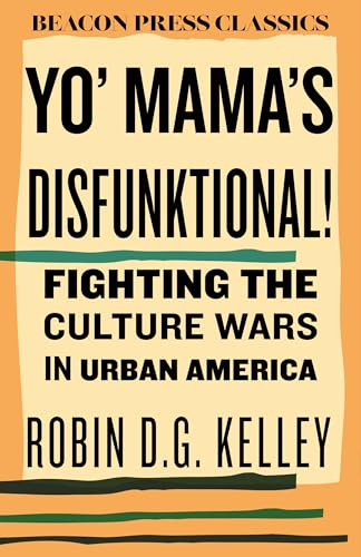 Yo' Mama'S Disfunktional!: Fighting The Culture Wars In Urban America