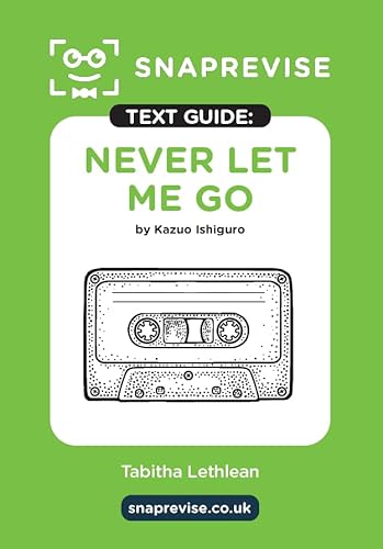 Never Let Me Go Text Guide: English Literature Revision Book | Includes Analysis, Key Quotes, Character Insights, And Sample Essays For Top Grades