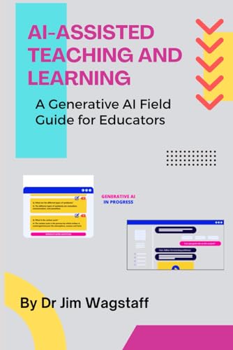 Ai-Assisted Teaching And Learning: A Generative Ai Field Guide For Educators