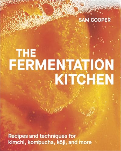 The Fermenter'S Companion: Recipes, Techniques, And Science For Everyday Preserving