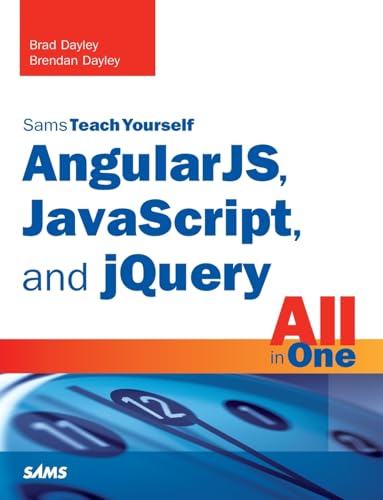 Sams Teach Yourself Angularjs, Javascript, And Jquery All In One