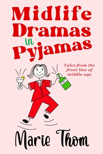 Midlife Dramas In Pyjamas: Tales From The Front Line Of Middle-Age