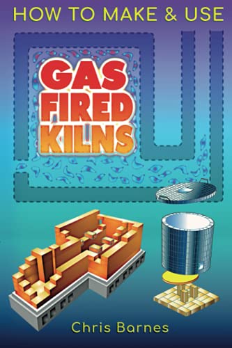How To Make & Use Gas Fired Kilns