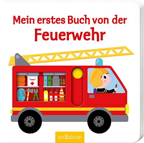 Mein Erstes Buch Von Der Feuerwehr: Mit Stabilen Schiebern | Die Bestsellerreihe Mit Lustigen Schiebern, Fördert Die Feinmotorik Und Den Sprachererwer