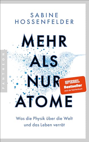 Mehr Als Nur Atome: Was Die Physik Über Die Welt Und Das Leben Verrät - Der Für Das Wissensbuch Des Jahres 2023 Nominierte Spiegel-Bestseller Jetzt Im
