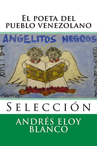 El Poeta Del Pueblo Venezolano: Seleccion: Volume 13