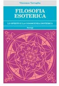 Filosofia Esoterica. Lo Spirito E La Conoscenza Esoterica