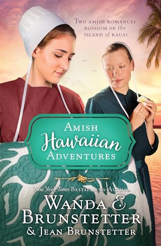 Amish Hawaiian Adventures: Two Amish Romances Blossom On The Island Of Kauai