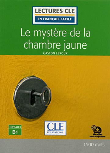 Le Mystere De La Chambre Jaune - Niveau 3/B1 - Lecture Cle En Français Facile + Audio
