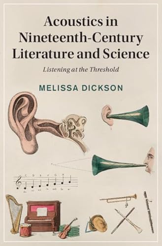 Acoustics In Nineteenth-Century Literature And Science: Listening At The Threshold