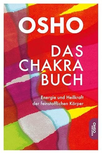 Das Chakra Buch: Energie Und Heilkraft Der Feinstofflichen Körper (Edition Osho)