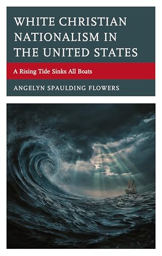 White Christian Nationalism In The United States: A Rising Tide Sinks All Boats