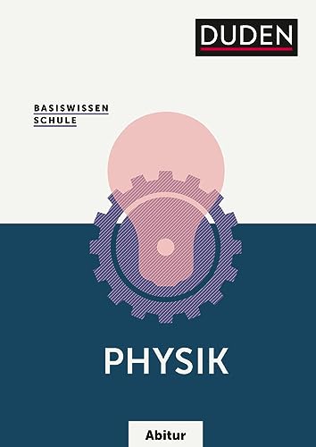 Basiswissen Schule - Physik Abitur: Das Standardwerk Für Die Oberstufe